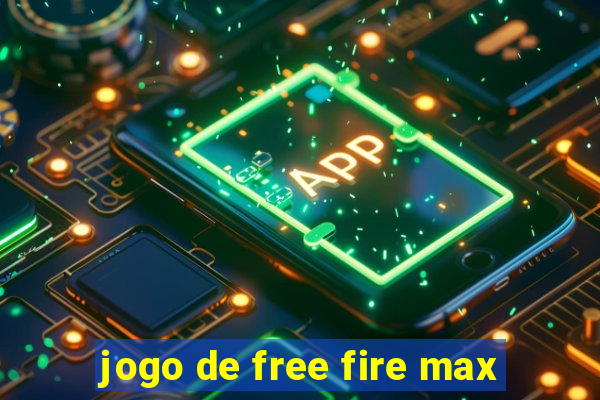 jogo de free fire max